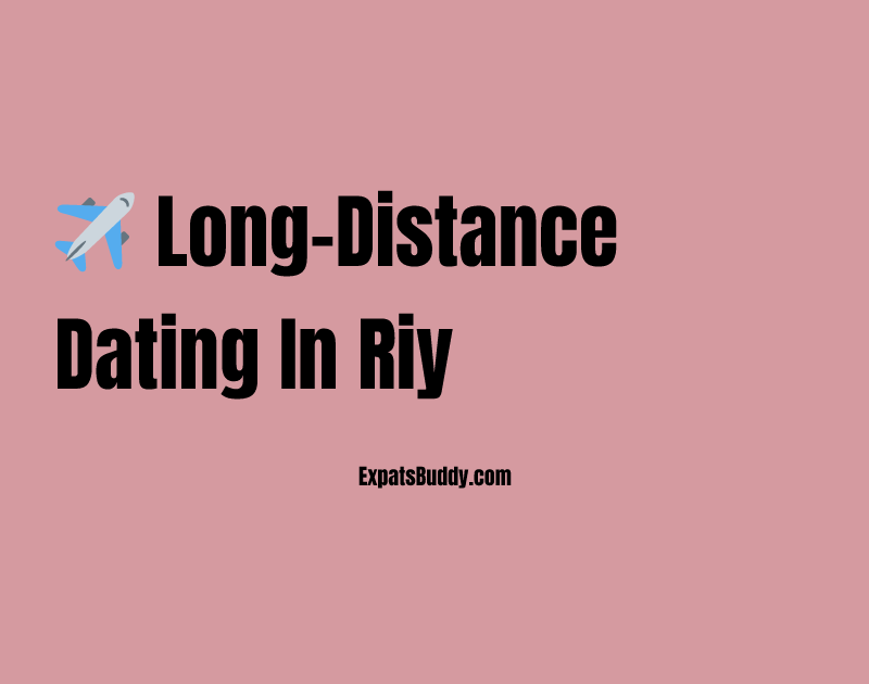 ️ Long-Distance Dating in Riyadh: Maintaining Relationships, Virtual ...