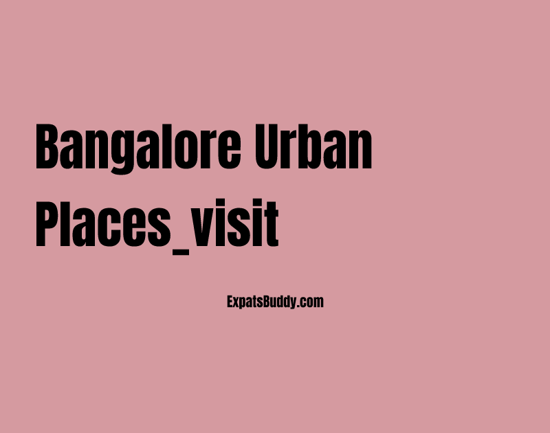 Bangalore Urban places_visit