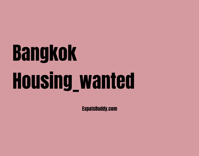 Bangkok housing_wanted