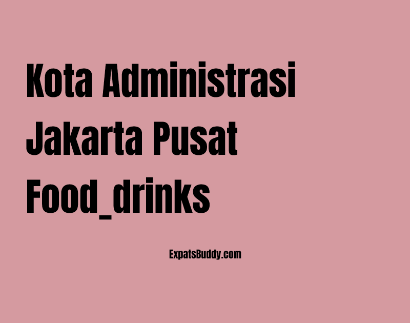 Kota Administrasi Jakarta Pusat food_drinks