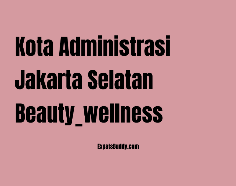 Kota Administrasi Jakarta Selatan beauty_wellness