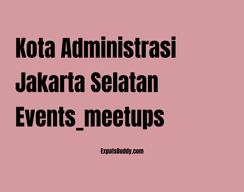 Kota Administrasi Jakarta Selatan events_meetups