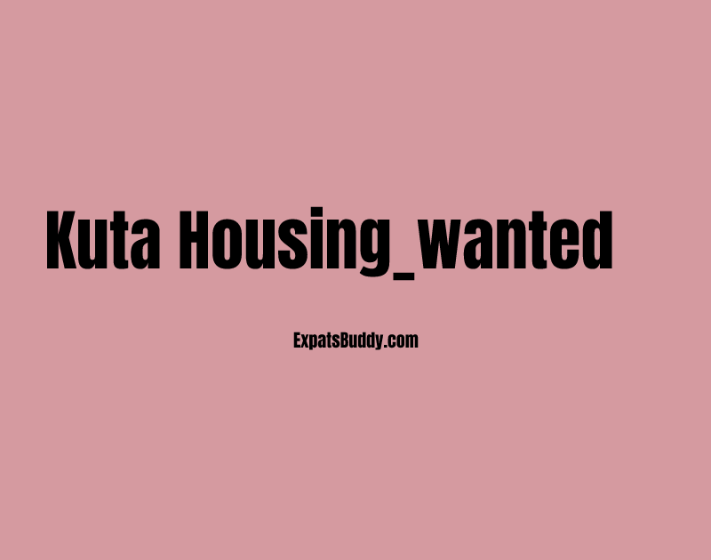 Kuta housing_wanted