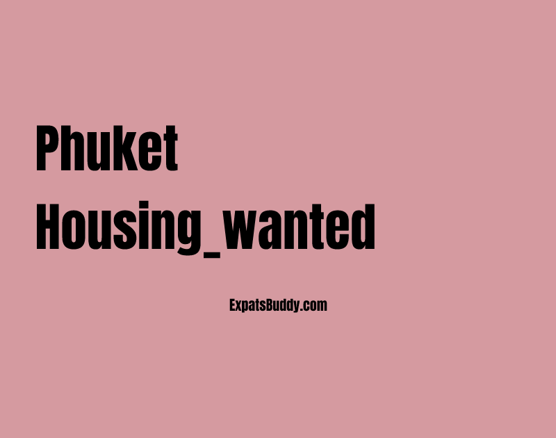 Phuket housing_wanted